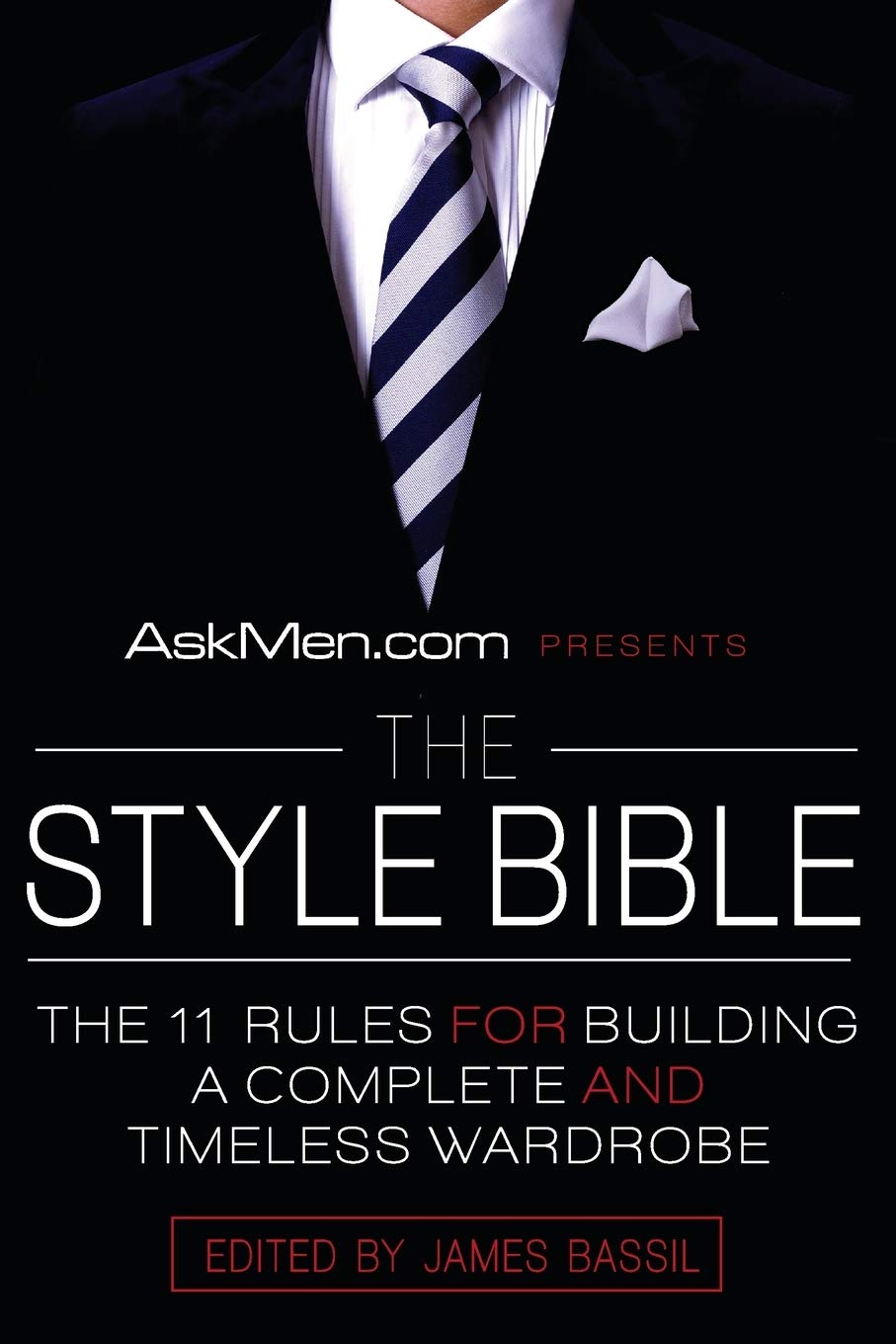 AskMen.com Presents The Style Bible: The 11 Rules for Building a Complete and Timeless Wardrobe (Askmen.com Series, 2)