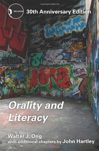Orality and Literacy: The Technologizing of the Word